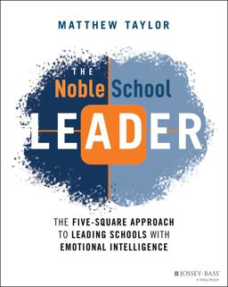 Noble School Leader The Five-Square Approach to Leading Schools with Emotional Intelligence  9781119762874 Front Cover