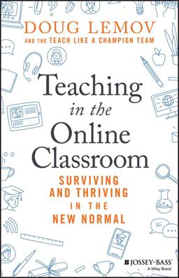Teaching in the Online Classroom Surviving and Thriving in the New Normal  9781119762935 Front Cover