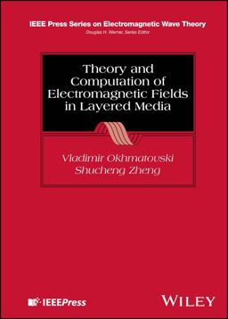 Theory and Computation of Electromagnetic Fields in Layered Media  9781119763192 Front Cover
