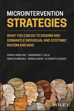 Microintervention Strategies What You Can Do to Disarm and Dismantle Individual and Systemic Racism and Bias  9781119769965 Front Cover