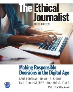 Ethical Journalist Making Responsible Decisions in the Digital Age 3rd 9781119777472 Front Cover