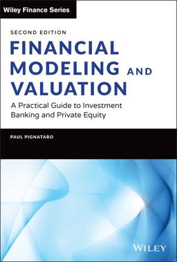 Financial Modeling and Valuation A Practical Guide to Investment Banking and Private Equity 2nd 9781119808893 Front Cover
