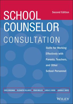 School Counselor Consultation Skills for Working Effectively with Parents, Teachers, and Other School Personnel 2nd 9781119809319 Front Cover