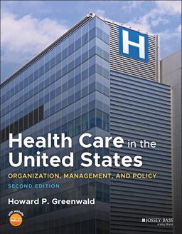 Health Care in the United States Organization, Management, and Policy 2nd 9781119812210 Front Cover