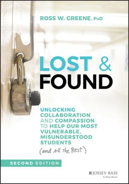 Lost and Found Unlocking Collaboration and Compassion to Help Our Most Vulnerable, Misunderstood Students (and All the Rest) 2nd 9781119813576 Front Cover