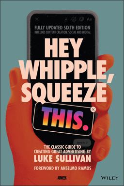 Hey Whipple, Squeeze This The Classic Guide to Creating Great Advertising 6th 9781119819691 Front Cover