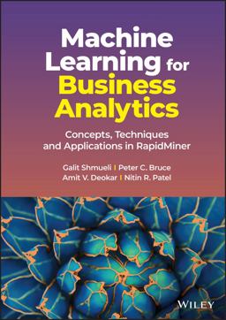 Machine Learning for Business Analytics Concepts, Techniques and Applications in RapidMiner  9781119828792 Front Cover