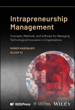 Intrapreneurship Management Concepts, Methods, and Software for Managing Technological Innovation in Organizations  9781119837725 Front Cover