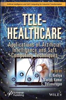 Tele-healthcare: Applications of Artificial Intelligence and Soft Computing Techniques 2023 9781119841760 Front Cover