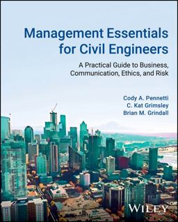 Management Essentials for Civil Engineers A Practical Guide to Business, Communication, Ethics, and Risk  9781119851608 Front Cover