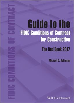 Guide to the FIDIC Conditions of Contract for Construction Guide to the FIDIC Conditions of Contract for Construction