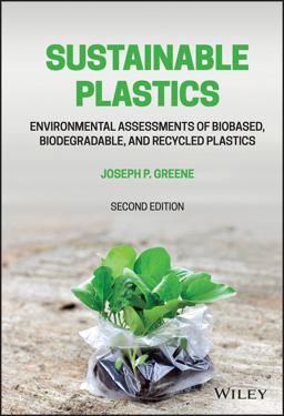 Sustainable Plastics Environmental Assessments of Biobased, Biodegradable, and Recycled Plastics 2nd 9781119882060 Front Cover