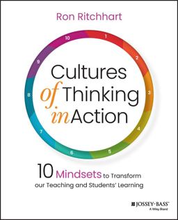 Cultures of Thinking in Action 10 Mindsets to Transform Our Teaching and Students' Learning  9781119901068 Front Cover