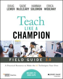 Teach Like a Champion Field Guide 3. 0 A Practical Resource to Make the 63 Techniques Your Own 3rd 9781119903659 Front Cover