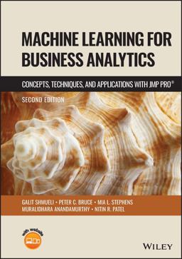 Machine Learning for Business Analytics Concepts, Techniques and Applications with JMP Pro 2nd 9781119903833 Front Cover