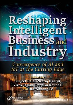 Reshaping Intelligent Business and Industry Convergence of AI and IoT at the Cutting Edge  9781119904878 Front Cover