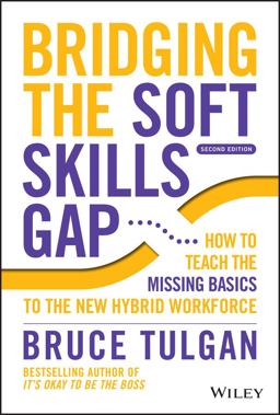 Bridging the Soft Skills Gap How to Teach the Missing Basics to the New Hybrid Workforce 1st 2022 9781119912064 Front Cover