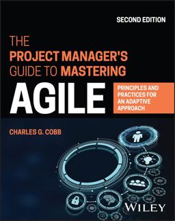 Project Managers Guide to Mastering Agile: Pr Inciples and Practices for an Adaptive Approach, 2 Nd Edition 2nd 9781119931355 Front Cover