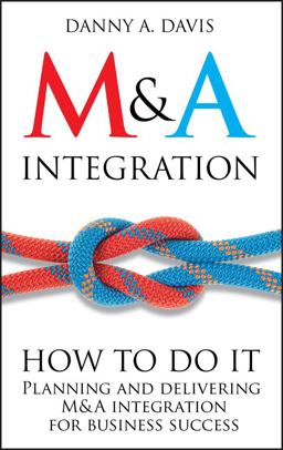 M&amp;a Integration How to Do It. Planning and Delivering M&amp;a Integration for Business Success  9781119944867 Front Cover