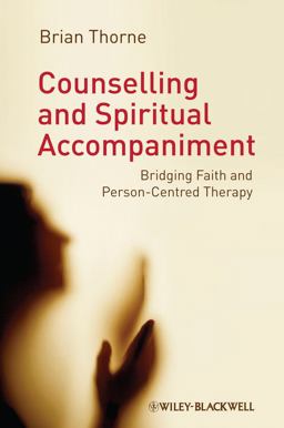 Counselling and Spiritual Accompaniment Bridging Faith and Person-Centred Therapy  9781119950813 Front Cover
