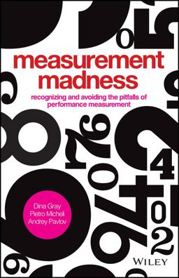 Measurement Madness Recognizing and Avoiding the Pitfalls of Performance Measurement  9781119970705 Front Cover