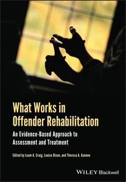 What Works in Offender Rehabilitation An Evidence-Based Approach to Assessment and Treatment  9781119974567 Front Cover