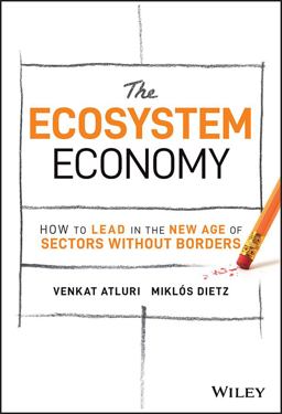 Ecosystem Economy How to Lead in the New Age of Sectors Without Borders  9781119984788 Front Cover