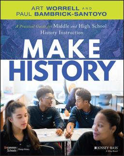 Make History A Practical Guide for Middle and High School History Instruction (Grades 5-12)  9781119989868 Front Cover