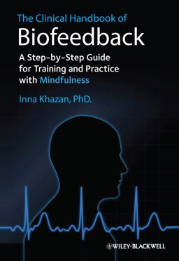 Clinical Handbook of Biofeedback A Step-By-Step Guide for Training and Practice with Mindfulness  9781119993711 Front Cover