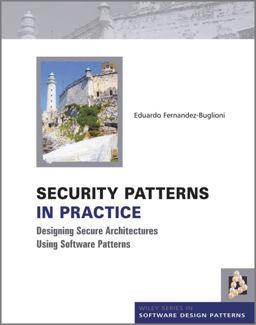 Security Patterns in Practice Designing Secure Architectures Using Software Patterns  9781119998945 Front Cover