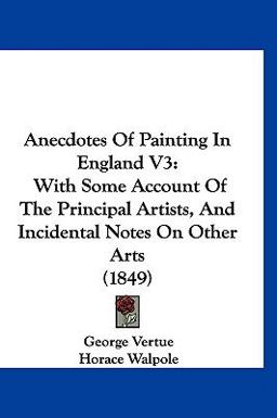 Anecdotes of Painting in England