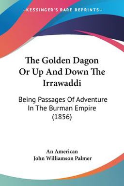 The Golden Dagon or up and down the Irrawaddi
