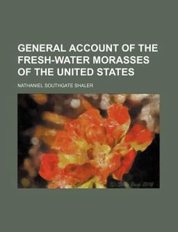 General Account of the Fresh-Water Morasses of the United States