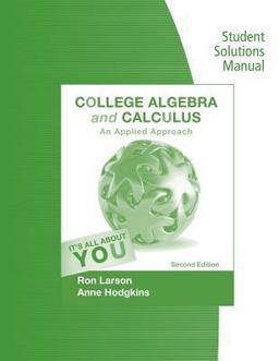 Student Solutions Manual for Larson/Hodgkins' College Algebra and Calculus: an Applied Approach, 2nd