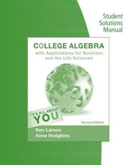 Student Solutions Manual for Larson/Hodgkins' College Algebra with Applications for Business and Life Sciences, 2nd