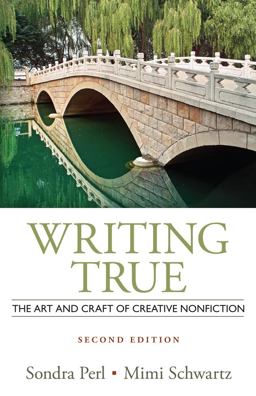 Writing True The Art and Craft of Creative Nonfiction 2nd 9781133307433 Front Cover