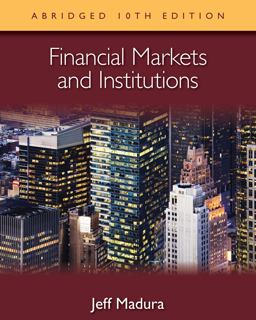 Financial Markets and Institutions, Abridged Edition (with Stock-Trak Coupon) 10th 9781133435181 Front Cover