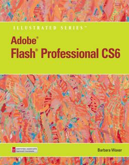 Adobe© Flash© Professional CS6 Illustrated with Online Creative Cloud Updates