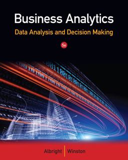 Business Analytics: Data Analysis and Decision Making (Book Only) 5th 9781133588269 Front Cover