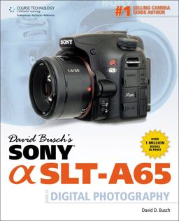 David Busch's Sony Alpha SLT-A65 Guide to Digital Photography  9781133597124 Front Cover