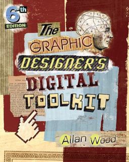 Graphic Designer's Digital Toolkit A Project-Based Introduction to Adobe Photoshop CS6, Illustrator CS6 and Indesign CS6 6th 9781133602699 Front Cover