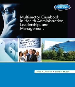 Multi-Sector Casebook in Health Administration, Leadership, and Management