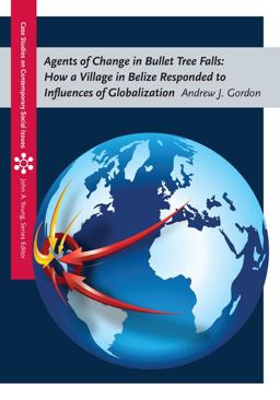 Agents of Change in Bullet Tree Falls How a Village in Belize Responded to Influences of Globalization  9781133604495 Front Cover