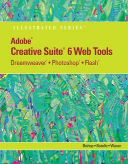 Adobeï¿½ CS6 Web Tools DreamweaverÃ¯Â½, PhotoshopÃ¯Â½, and FlashÃ¯Â½ Illustrated with Online Creative Cloud Updates  9781133629740 Front Cover