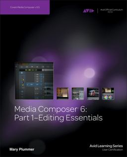 Media Composer 6 : Part 1 - Editing Essentials  9781133727989 Front Cover
