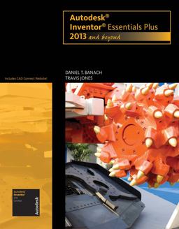 Autodesk Inventor Essentials Plus, 2013 and Beyond