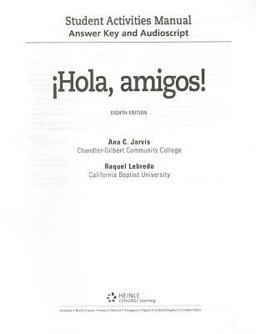 Answer Key and Audio Script for Jarvis/Lebredo/Mena-Ayllon's Hola, Amigos!, 8th Answer Key and Audio Script for Jarvis/Lebredo/Mena-Ayllon's Hola, Amigos!, 8th