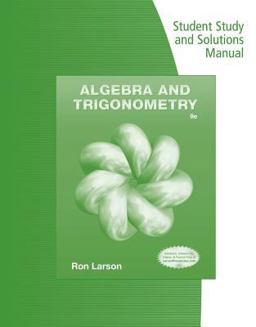 Student Study and Solutions Manual for Larson's Algebra and Trigonometry, 9th
