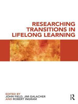 Researching Transitions in Lifelong Learning Researching Transitions in Lifelong Learning