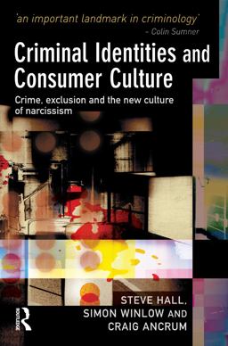 Criminal Identities and Consumer Culture Criminal Identities and Consumer Culture